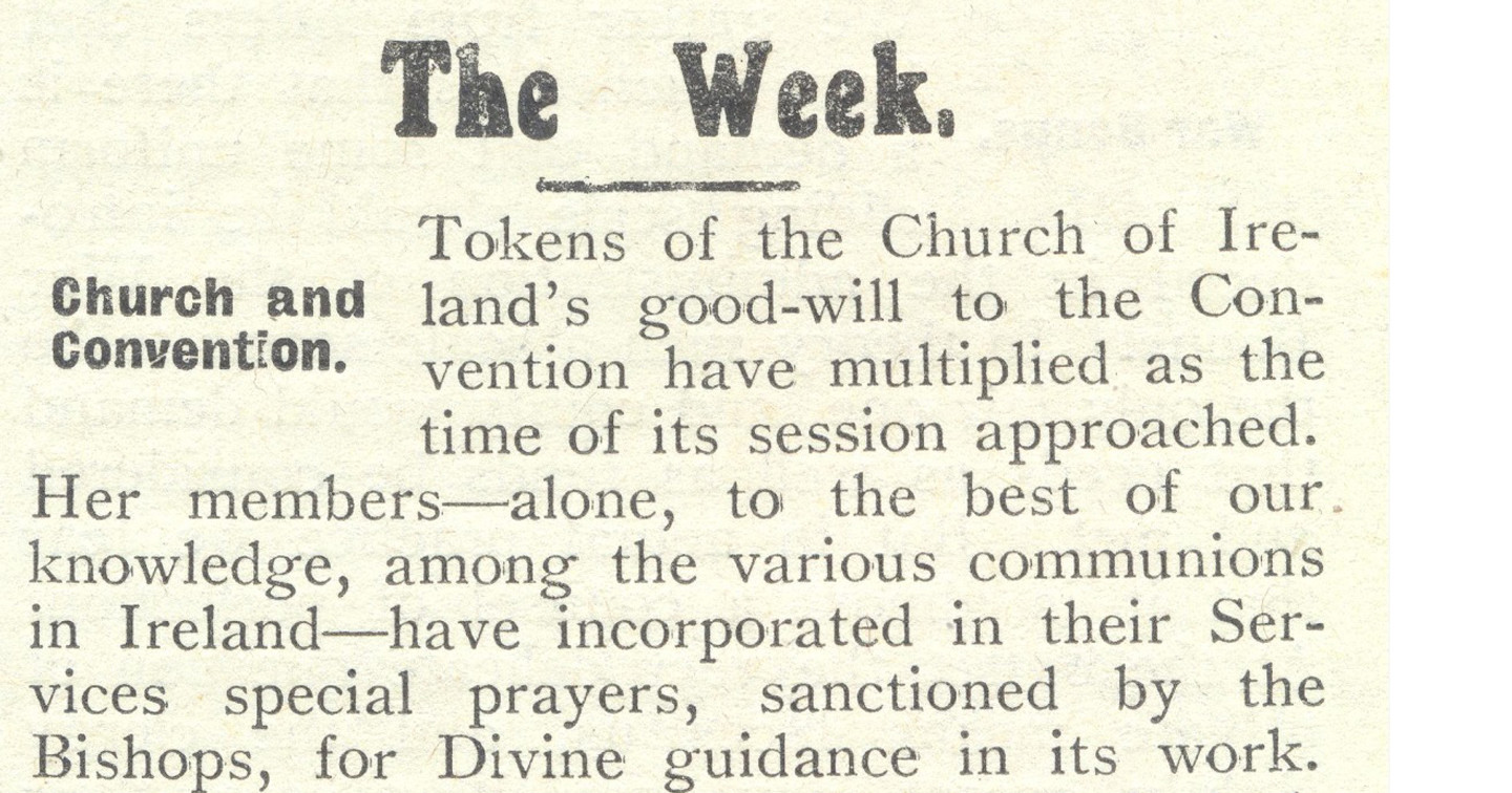 Aspects of the Church of Ireland’s input to the Convention provide the lead in “The Week” column, Church of Ireland Gazette, 27th July 1917.