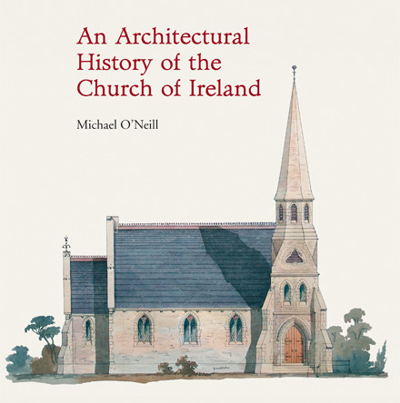 An Architectural History of the Church of Ireland - The book, its author, and commendations.