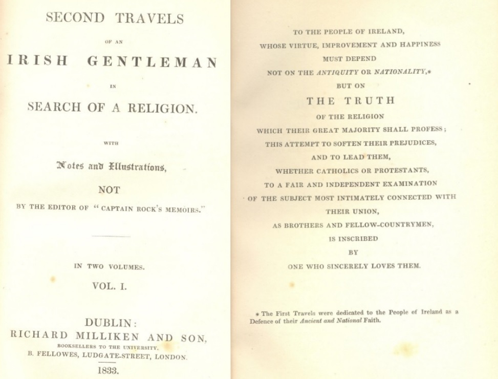The image on the left is the title page from the RCB Library's copy of Blanco White's Second Travels of an Irish Gentleman in Search of a Religion (Dublin; Richard Milliken and Son, 1833). On the right we have a detail from Blanco White's dedication in the same copy to ‘the people of Ireland'.