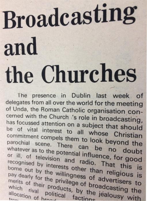 Communication is key in all areas of Church life, and in particular the power of broadcasting was captured by an editorial piece published in the Church of Ireland Gazette, 13 September 1974