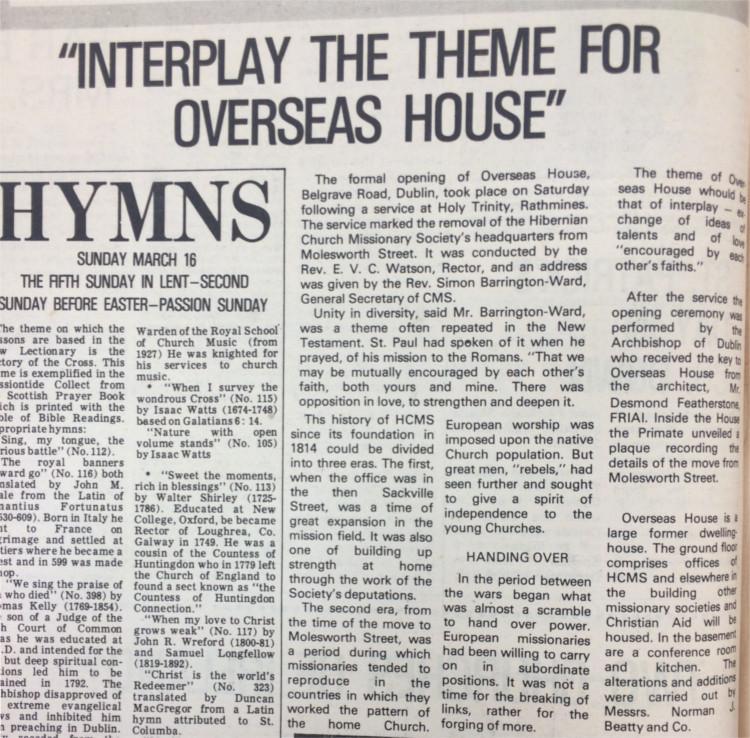 The formal opening of Overseas House, Dublin, providing a headquarters for missionary societies is reported in Church of Ireland Gazette, March 1974