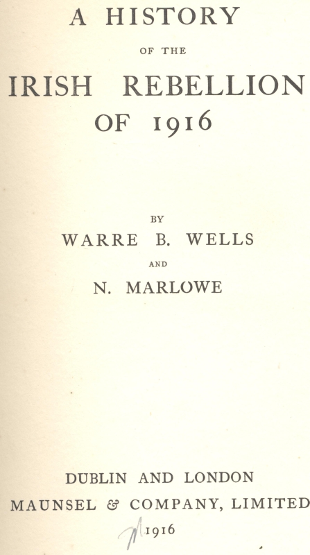 Title page from W.B. Wells and N. Marlowe, A History of the Irish Rebellion (London, Dublin, 1916)